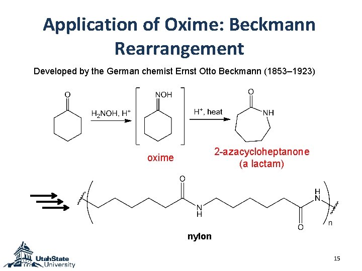 Application of Oxime: Beckmann Rearrangement Developed by the German chemist Ernst Otto Beckmann (1853– Application of Oxime: Beckmann Rearrangement Developed by the German chemist Ernst Otto Beckmann (1853–
