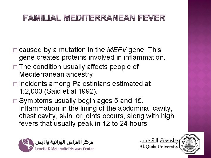 � caused by a mutation in the MEFV gene. This gene creates proteins involved