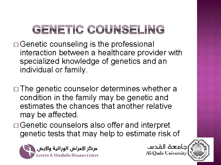 � Genetic counseling is the professional interaction between a healthcare provider with specialized knowledge
