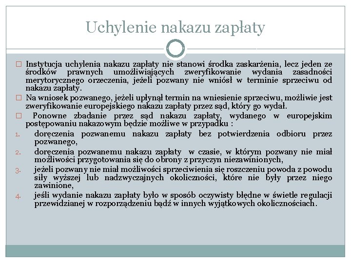 Uchylenie nakazu zapłaty � Instytucja uchylenia nakazu zapłaty nie stanowi środka zaskarżenia, lecz jeden