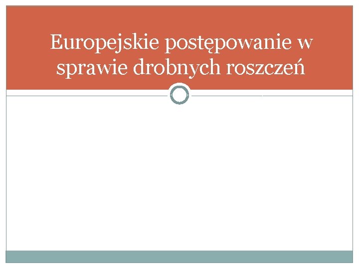 Europejskie postępowanie w sprawie drobnych roszczeń 