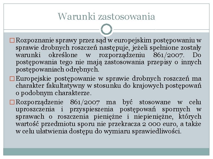 Warunki zastosowania � Rozpoznanie sprawy przez sąd w europejskim postępowaniu w sprawie drobnych roszczeń