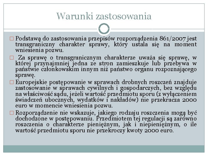 Warunki zastosowania � Podstawą do zastosowania przepisów rozporządzenia 861/2007 jest transgraniczny charakter sprawy, który