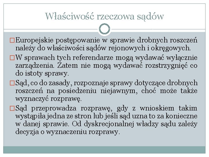 Właściwość rzeczowa sądów �Europejskie postępowanie w sprawie drobnych roszczeń należy do właściwości sądów rejonowych