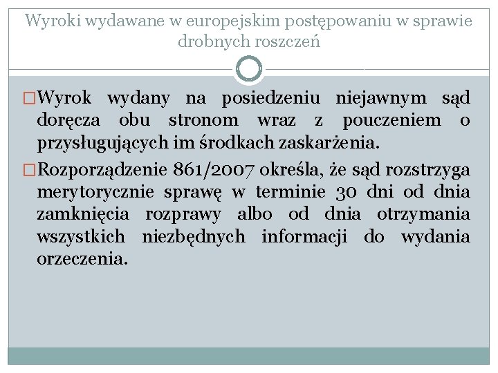 Wyroki wydawane w europejskim postępowaniu w sprawie drobnych roszczeń �Wyrok wydany na posiedzeniu niejawnym Wyroki wydawane w europejskim postępowaniu w sprawie drobnych roszczeń �Wyrok wydany na posiedzeniu niejawnym