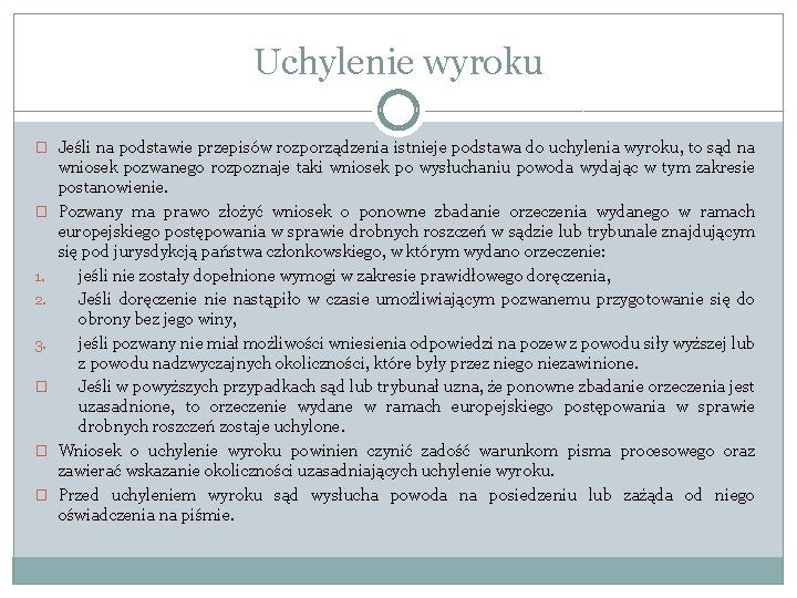 Uchylenie wyroku � Jeśli na podstawie przepisów rozporządzenia istnieje podstawa do uchylenia wyroku, to