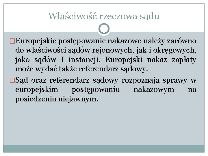 Właściwość rzeczowa sądu �Europejskie postępowanie nakazowe należy zarówno do właściwości sądów rejonowych, jak i