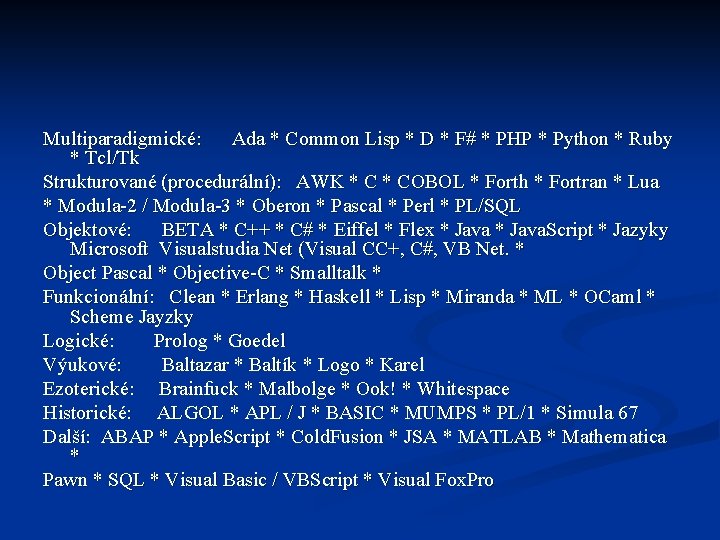 Multiparadigmické: Ada * Common Lisp * D * F# * PHP * Python *