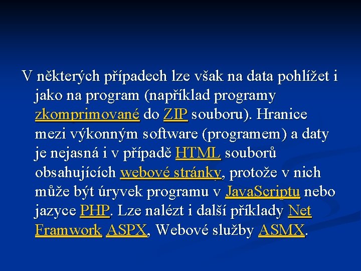 V některých případech lze však na data pohlížet i jako na program (například programy