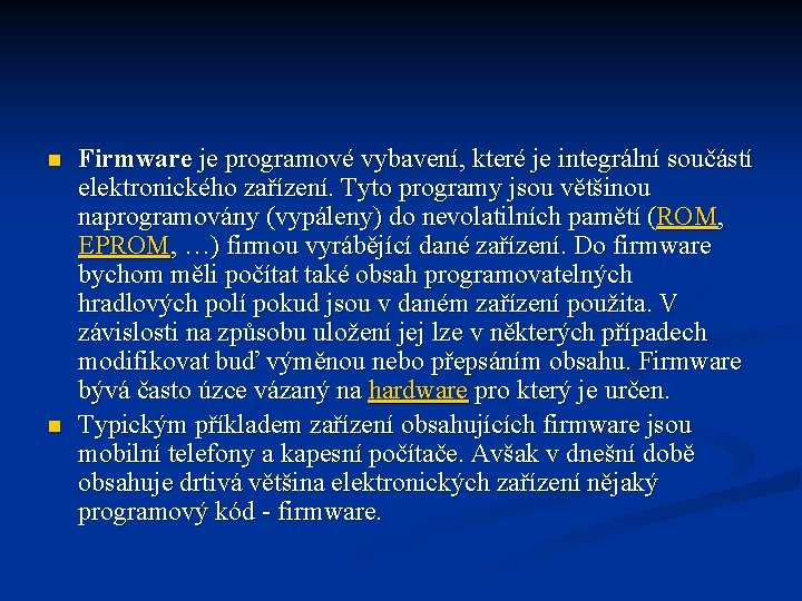 n n Firmware je programové vybavení, které je integrální součástí elektronického zařízení. Tyto programy