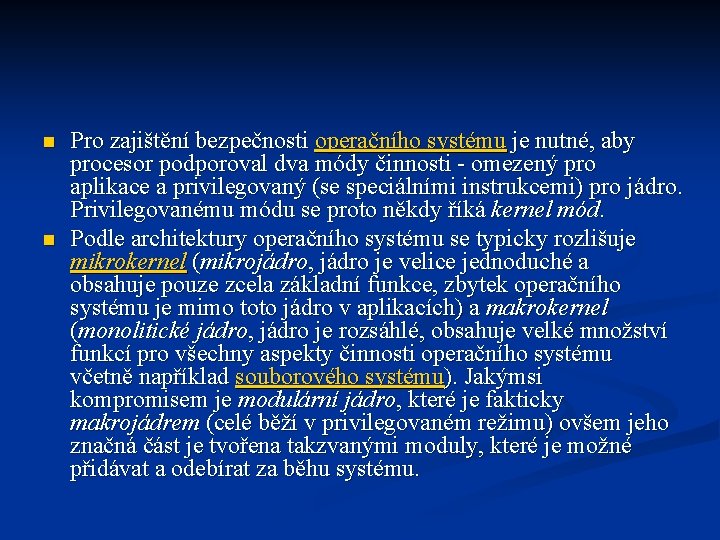 n n Pro zajištění bezpečnosti operačního systému je nutné, aby procesor podporoval dva módy