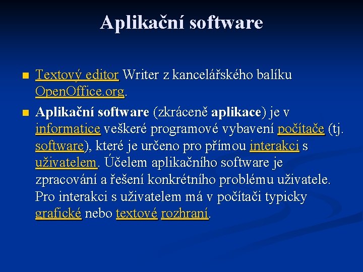 Aplikační software n n Textový editor Writer z kancelářského balíku Open. Office. org. Aplikační