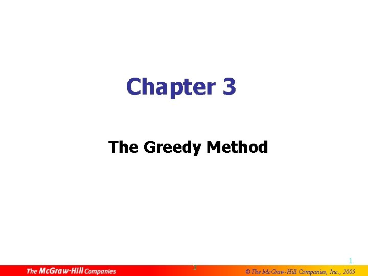 Chapter 3 The Greedy Method 3 1 © The Mc. Graw-Hill Companies, Inc. ,