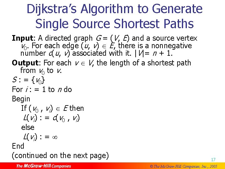 Dijkstra’s Algorithm to Generate Single Source Shortest Paths Input: A directed graph G =