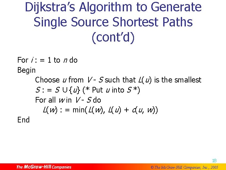 Dijkstra’s Algorithm to Generate Single Source Shortest Paths (cont’d) For i : = 1