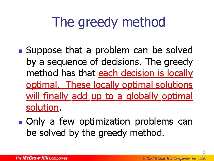 The greedy method n n Suppose that a problem can be solved by a