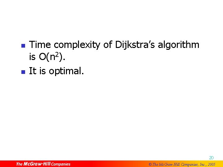 n n Time complexity of Dijkstra’s algorithm is O(n 2). It is optimal. 20