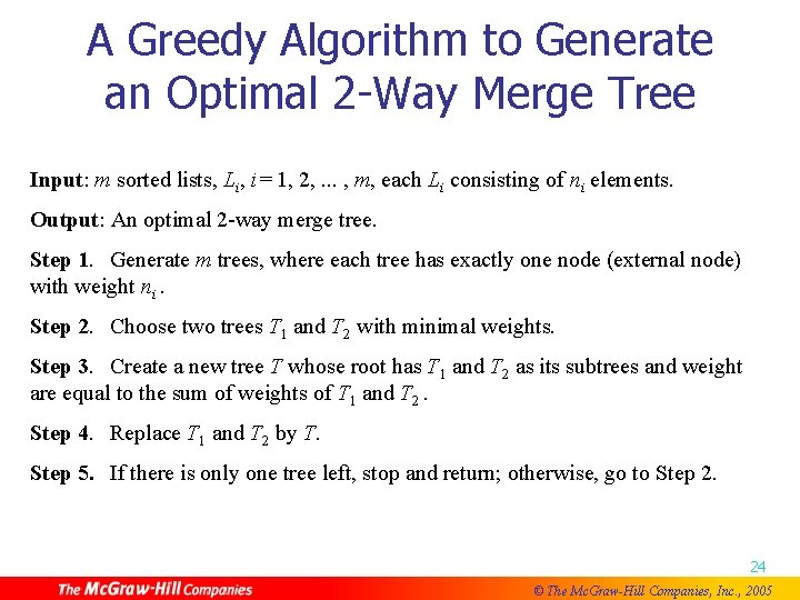 A Greedy Algorithm to Generate an Optimal 2 -Way Merge Tree Input: m sorted