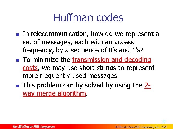 Huffman codes n n n In telecommunication, how do we represent a set of