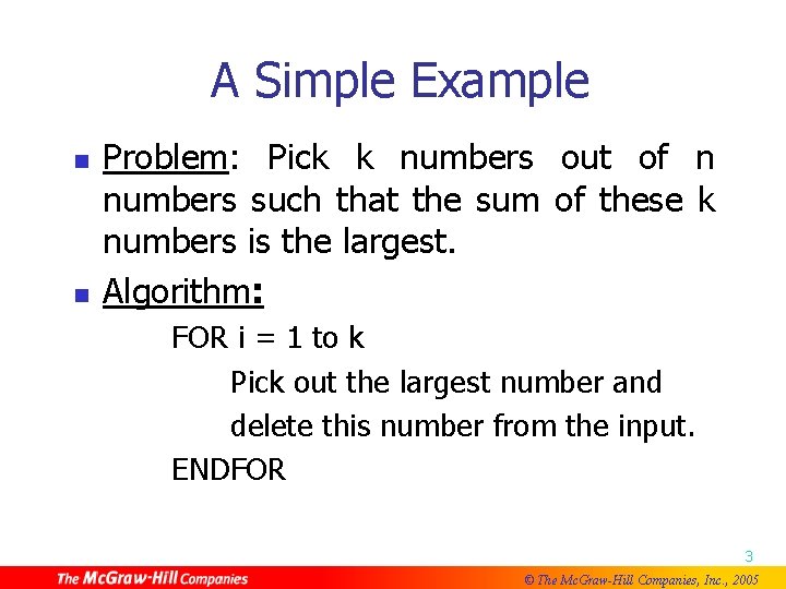 A Simple Example n n Problem: Pick k numbers out of n numbers such