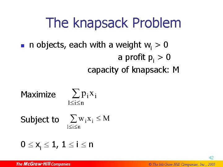 The knapsack Problem n n objects, each with a weight wi > 0 a