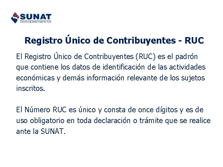 Registro Único de Contribuyentes - RUC El Registro Único de Contribuyentes (RUC) es el