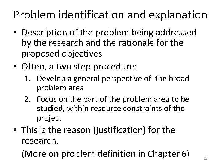 Problem identification and explanation • Description of the problem being addressed by the research