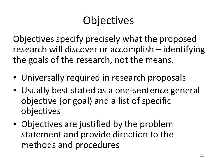Objectives specify precisely what the proposed research will discover or accomplish – identifying the
