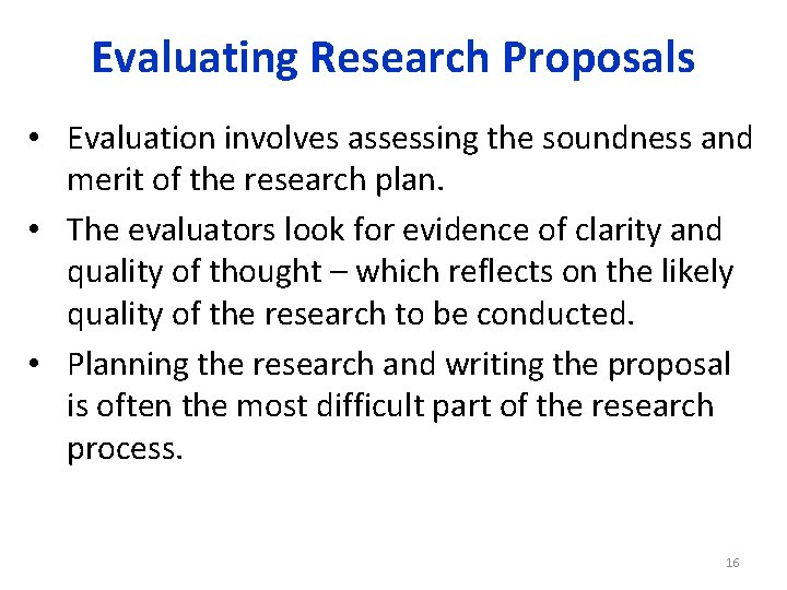 Evaluating Research Proposals • Evaluation involves assessing the soundness and merit of the research