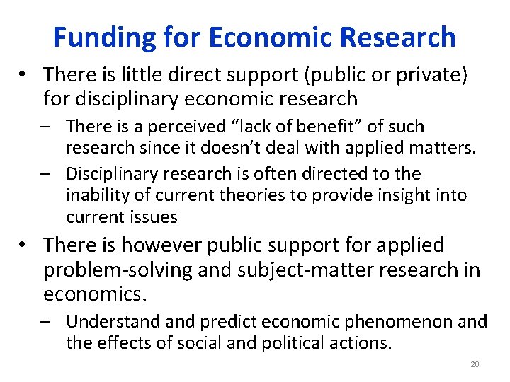 Funding for Economic Research • There is little direct support (public or private) for