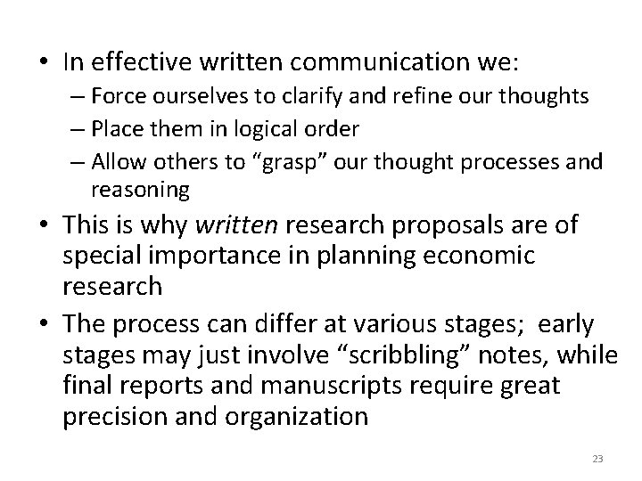  • In effective written communication we: – Force ourselves to clarify and refine