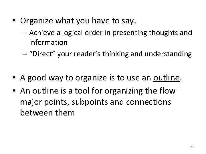  • Organize what you have to say. – Achieve a logical order in