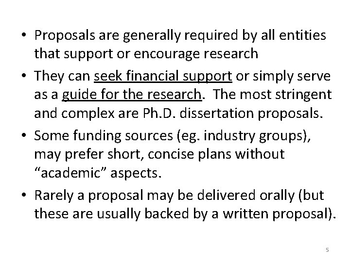 • Proposals are generally required by all entities that support or encourage research