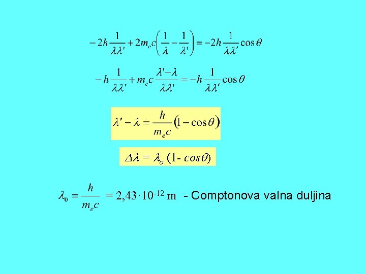  = o (1 - cos ) = 2, 43· 10 -12 m -