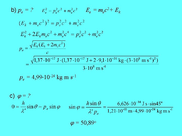 b) pe = ? Ee = mec 2+ Ek pe = 4, 99 10