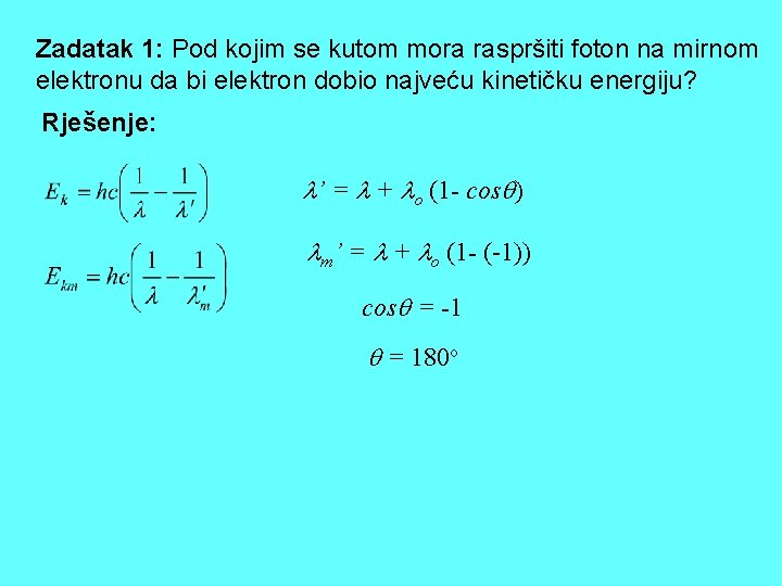 Zadatak 1: Pod kojim se kutom mora raspršiti foton na mirnom elektronu da bi