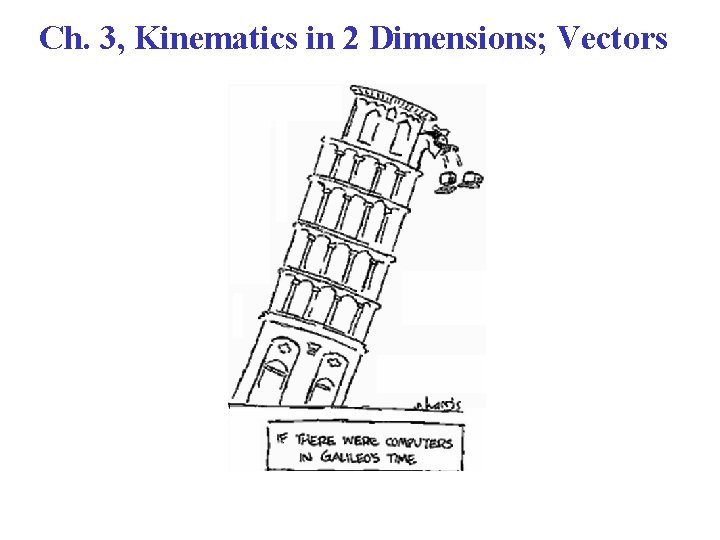 Ch. 3, Kinematics in 2 Dimensions; Vectors 
