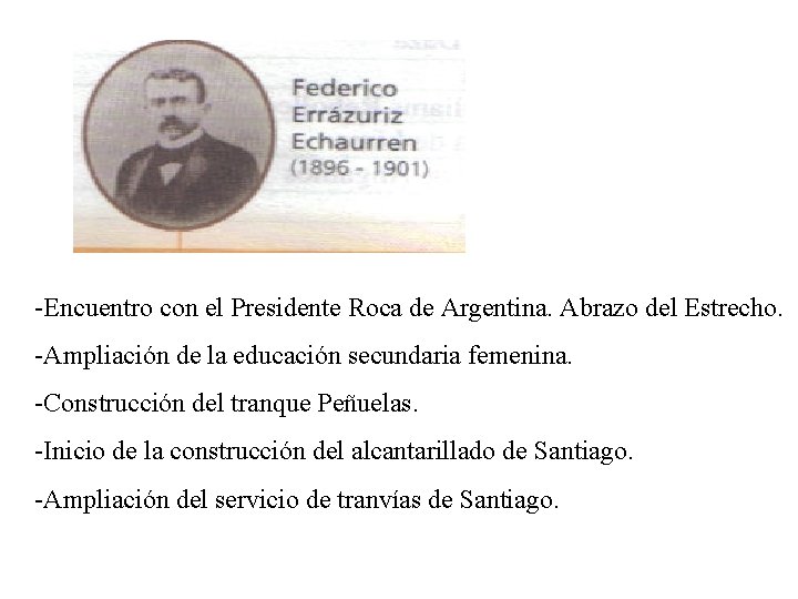 -Encuentro con el Presidente Roca de Argentina. Abrazo del Estrecho. -Ampliación de la educación