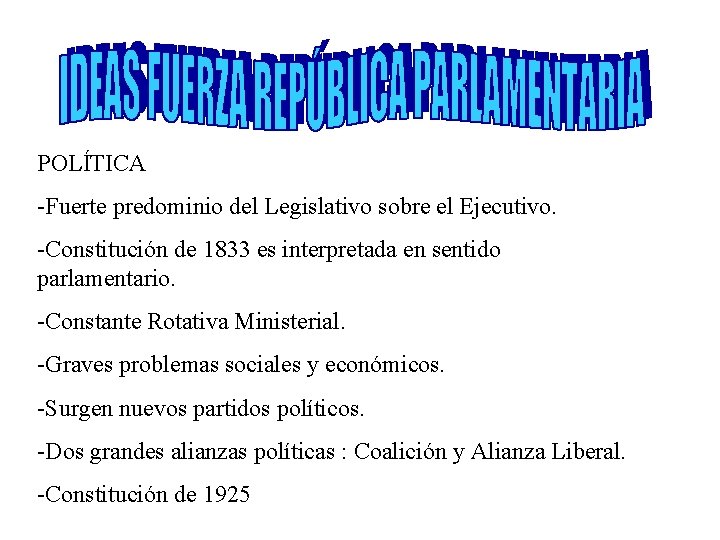 POLÍTICA -Fuerte predominio del Legislativo sobre el Ejecutivo. -Constitución de 1833 es interpretada en