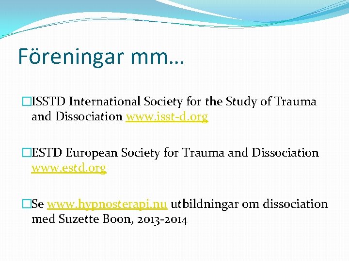 Föreningar mm… �ISSTD International Society for the Study of Trauma and Dissociation www. isst-d.