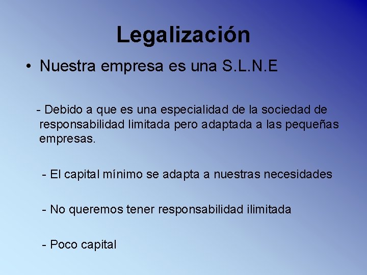 Legalización • Nuestra empresa es una S. L. N. E - Debido a que