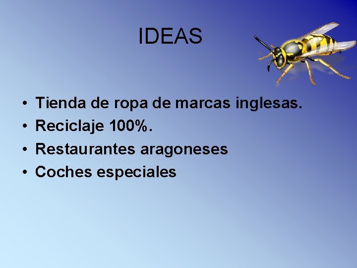 IDEAS • • Tienda de ropa de marcas inglesas. Reciclaje 100%. Restaurantes aragoneses Coches