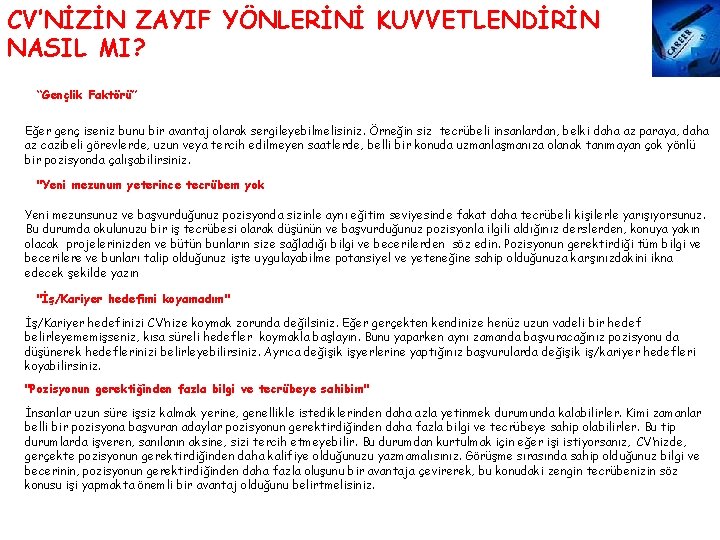 CV’NİZİN ZAYIF YÖNLERİNİ KUVVETLENDİRİN NASIL MI? “Gençlik Faktörü” Eğer genç iseniz bunu bir avantaj