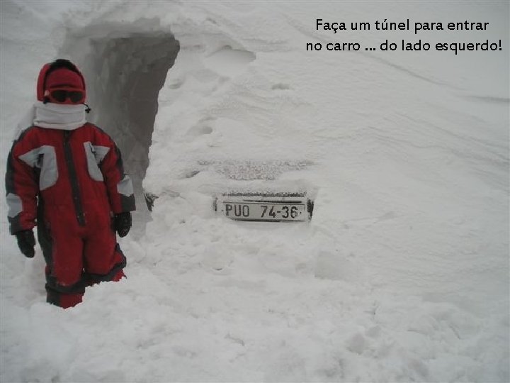 Faça um túnel para entrar no carro … do lado esquerdo! 