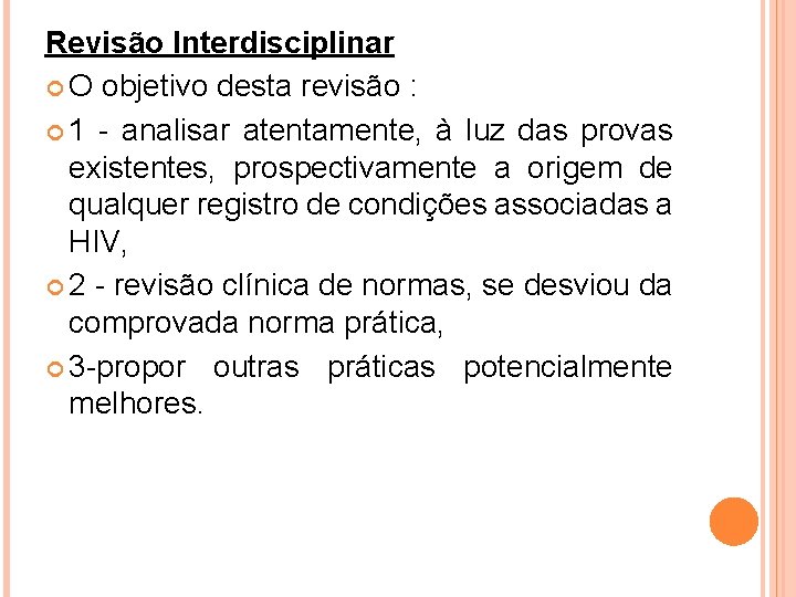 Revisão Interdisciplinar O objetivo desta revisão : 1 - analisar atentamente, à luz das