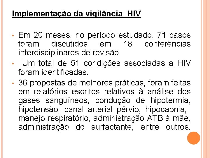 Implementação da vigilância HIV • • • Em 20 meses, no período estudado, 71
