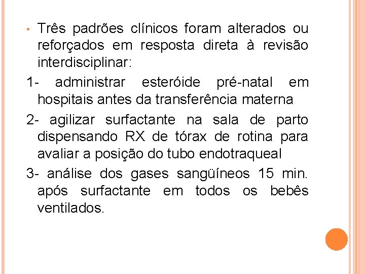 Três padrões clínicos foram alterados ou reforçados em resposta direta à revisão interdisciplinar: 1