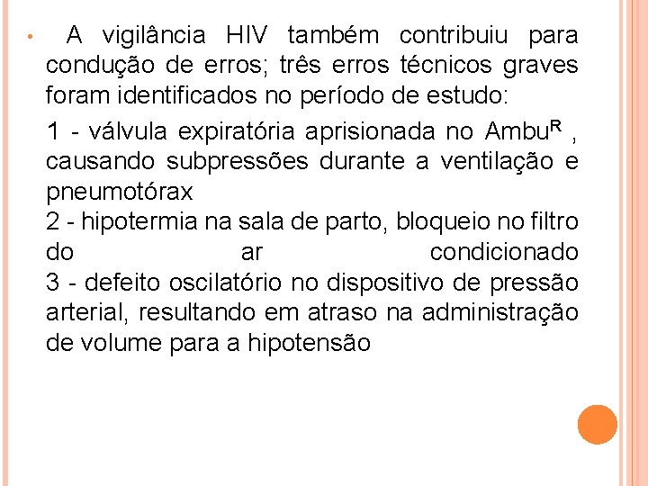 A vigilância HIV também contribuiu para condução de erros; três erros técnicos graves