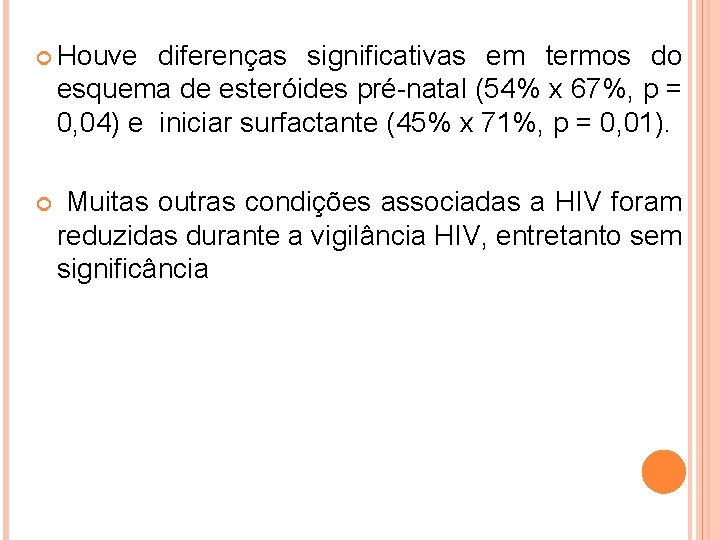  Houve diferenças significativas em termos do esquema de esteróides pré-natal (54% x 67%,