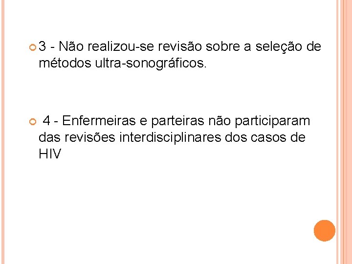  3 - Não realizou-se revisão sobre a seleção de métodos ultra-sonográficos. 4 -